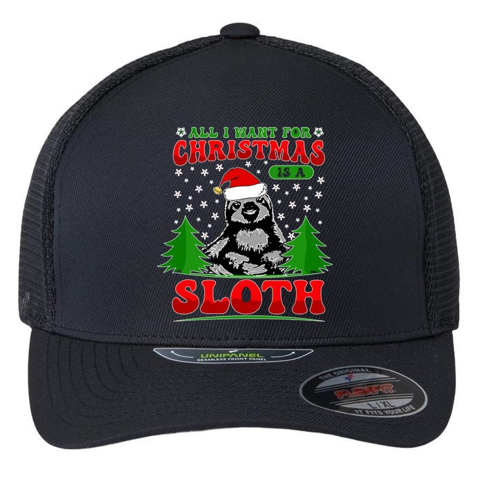 Funny All I Want For Christmas Is A Sloth Flexfit Unipanel Trucker Cap