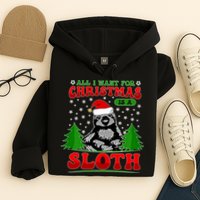 Funny All I Want For Christmas Is A Sloth Hoodie