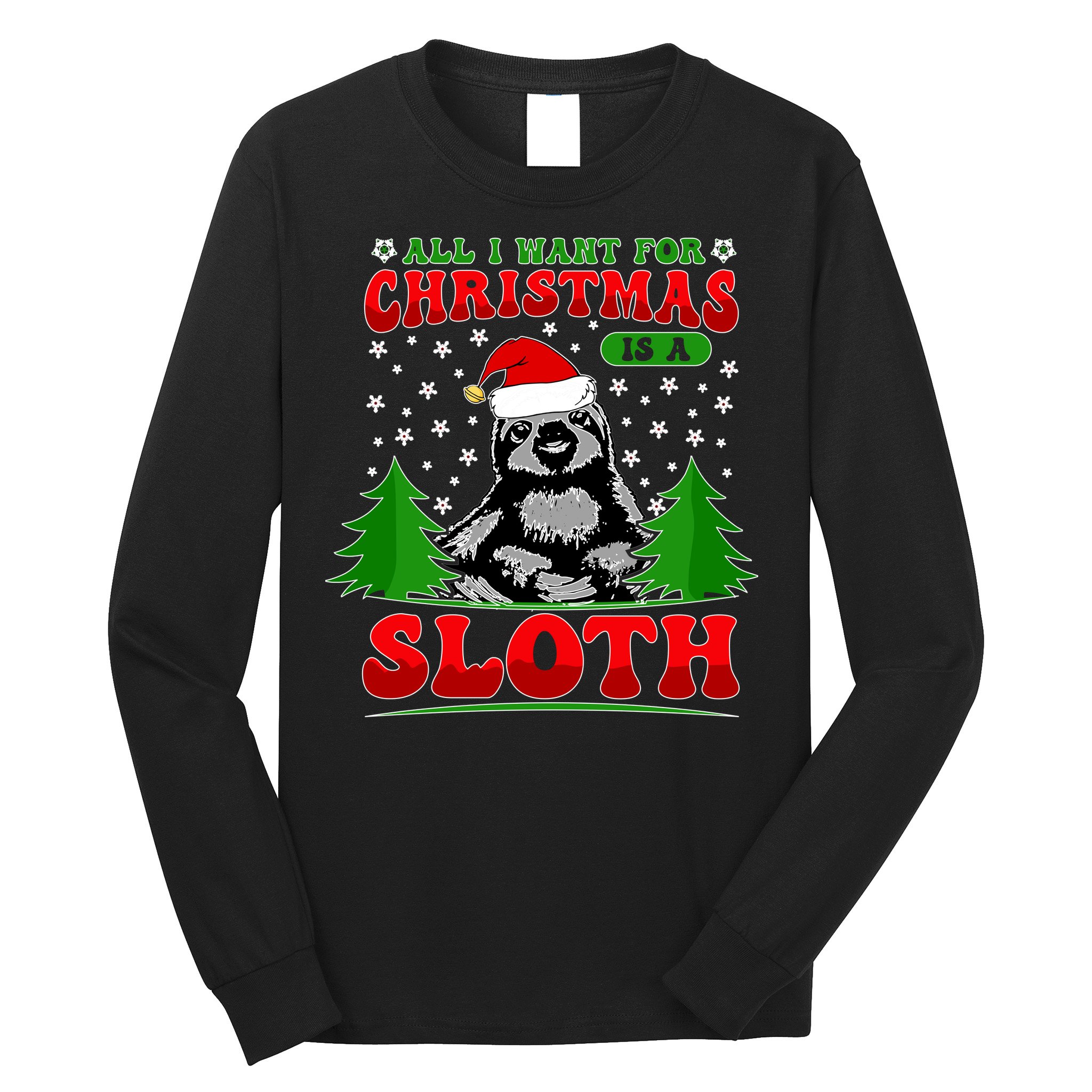 Funny All I Want For Christmas Is A Sloth Long Sleeve Shirt