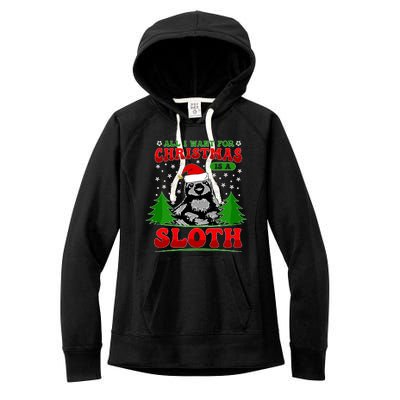 Funny All I Want For Christmas Is A Sloth Women's Fleece Hoodie