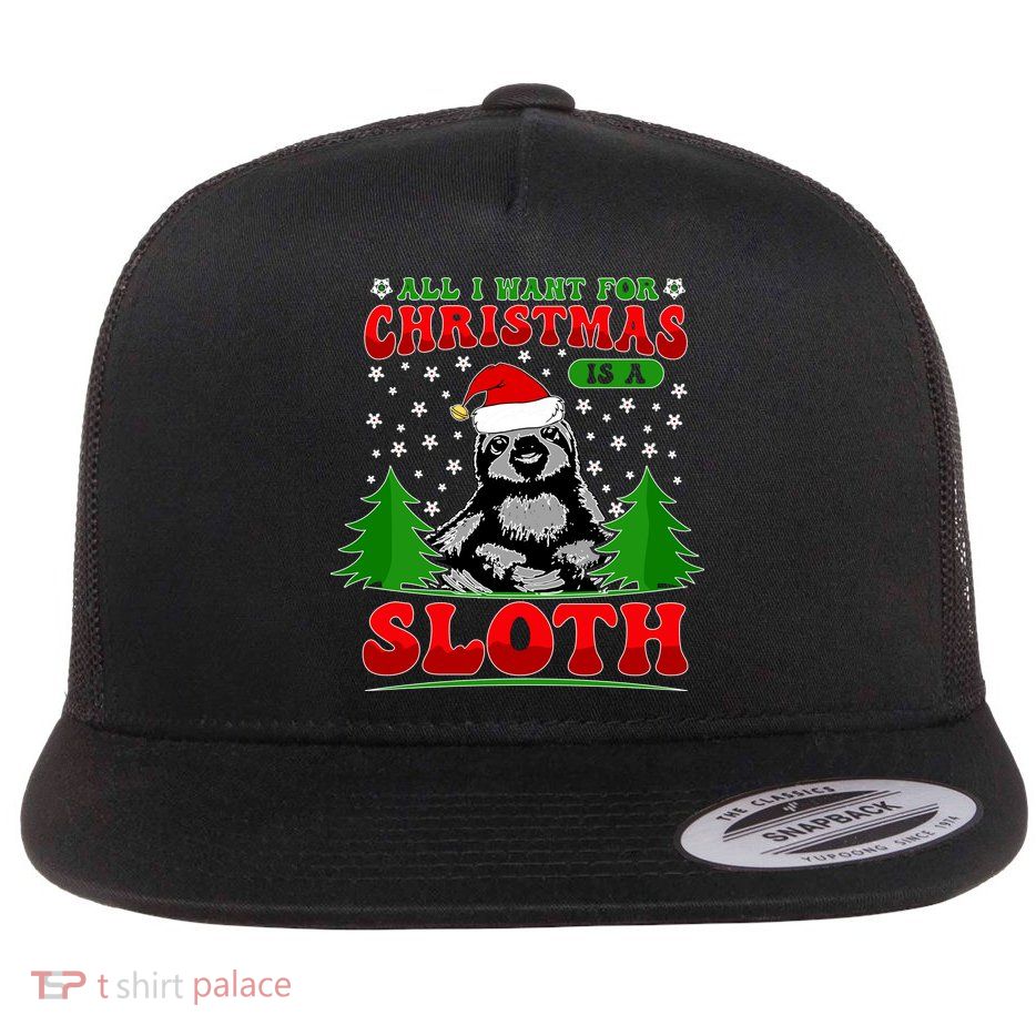 Funny All I Want For Christmas Is A Sloth Flat Bill Trucker Hat