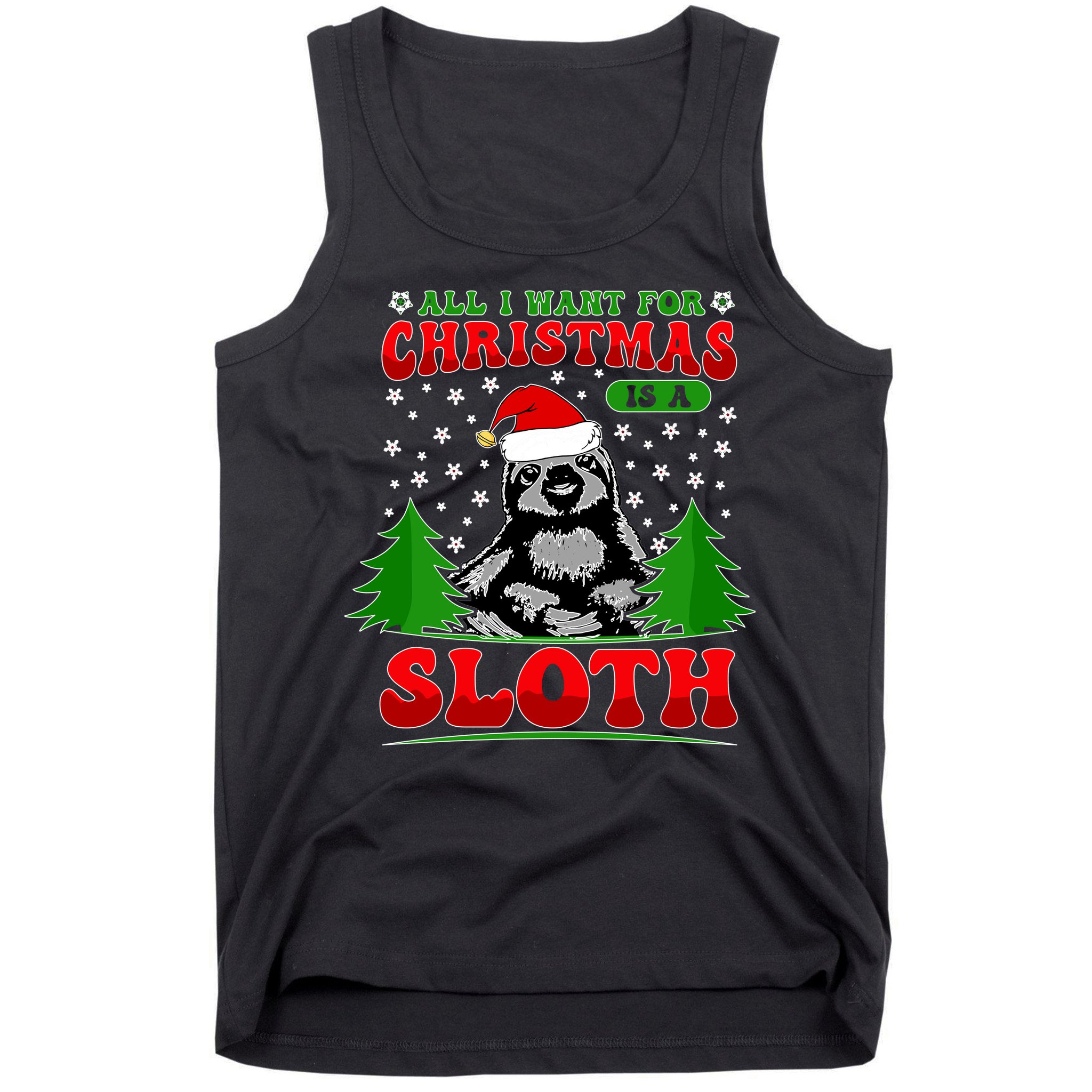 Funny All I Want For Christmas Is A Sloth Tank Top