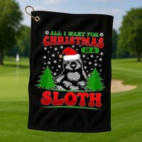 Funny All I Want For Christmas Is A Sloth Golf Towel