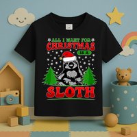 Funny All I Want For Christmas Is A Sloth Toddler T-Shirt