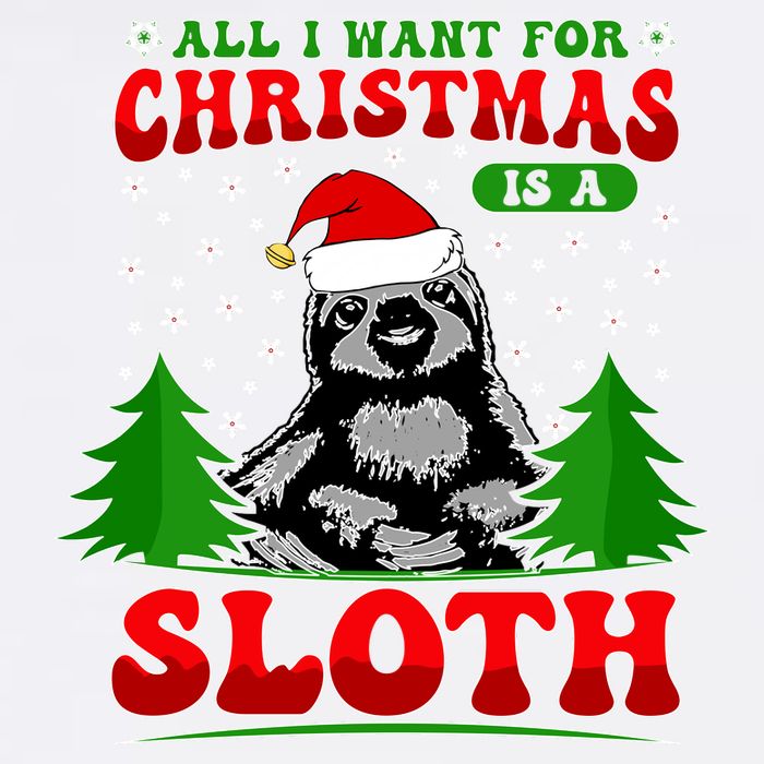 Funny All I Want For Christmas Is A Sloth Garment-Dyed Sweatshirt