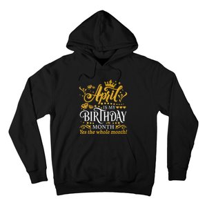 Funny April Is My Birthday Yes The Whole Month April Queen Hoodie