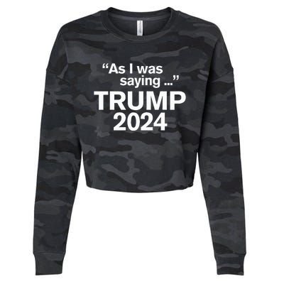 Funny As I Was Saying Trump 2024 For President Cropped Pullover Crew