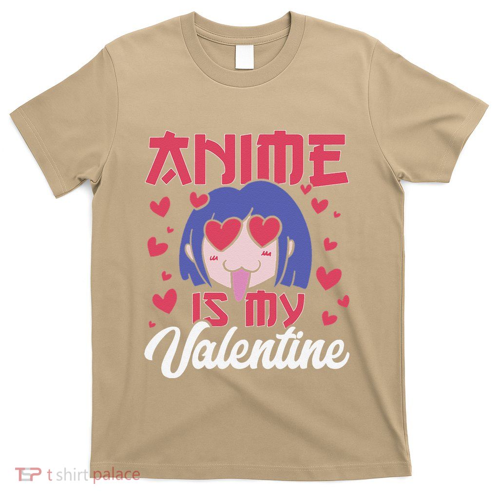 Funny Anime Is My Valentine T-Shirt