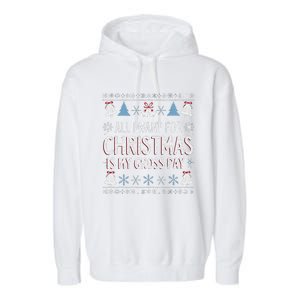 Funny All I Want For Christmas Is My Gross Pay Joke Humour Garment-Dyed Fleece Hoodie