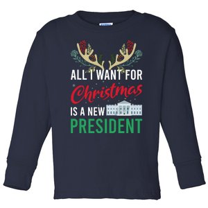 Funny All I Want For Christmas Is A New President Ugly Xmas Toddler Long Sleeve Shirt