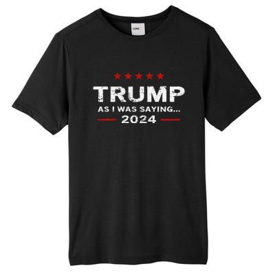 Funny As I Was Saying Trump 2024 For President Tall Fusion ChromaSoft Performance T-Shirt