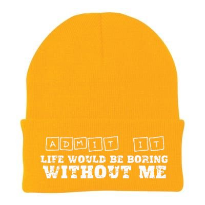 Funny Admit It Life Would Be Boring Without Me  Knit Cap Winter Beanie