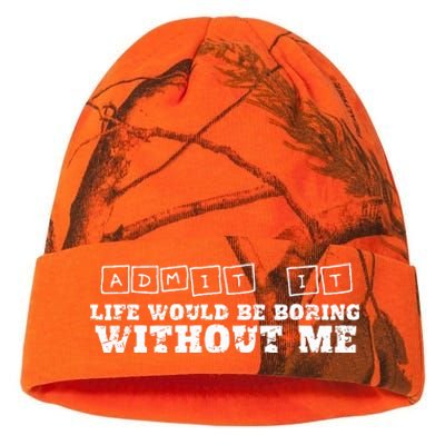 Funny Admit It Life Would Be Boring Without Me  Kati Licensed 12" Camo Beanie