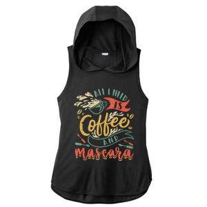 Funny All I Need Is Coffee And Mascara Makeup Gift Ladies PosiCharge Tri-Blend Wicking Draft Hoodie Tank