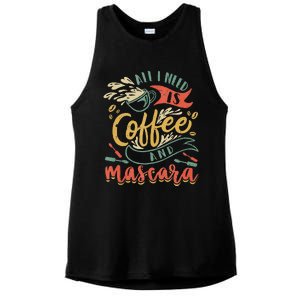 Funny All I Need Is Coffee And Mascara Makeup Gift Ladies PosiCharge Tri-Blend Wicking Tank