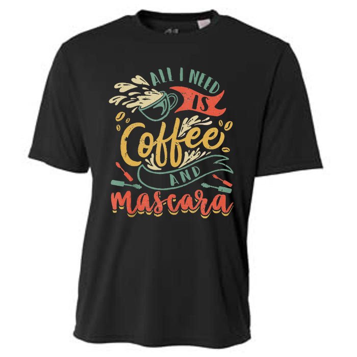 Funny All I Need Is Coffee And Mascara Makeup Gift Cooling Performance Crew T-Shirt