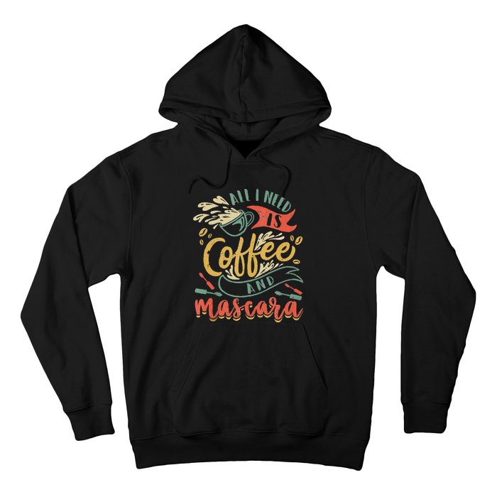 Funny All I Need Is Coffee And Mascara Makeup Gift Hoodie