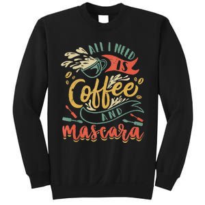 Funny All I Need Is Coffee And Mascara Makeup Gift Sweatshirt