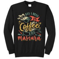 Funny All I Need Is Coffee And Mascara Makeup Gift Sweatshirt