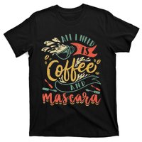 Funny All I Need Is Coffee And Mascara Makeup Gift T-Shirt