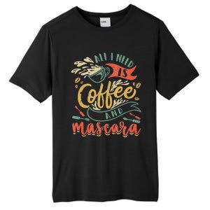 Funny All I Need Is Coffee And Mascara Makeup Gift Tall Fusion ChromaSoft Performance T-Shirt