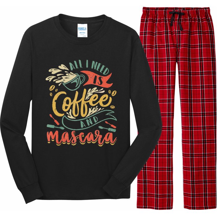 Funny All I Need Is Coffee And Mascara Makeup Gift Long Sleeve Pajama Set