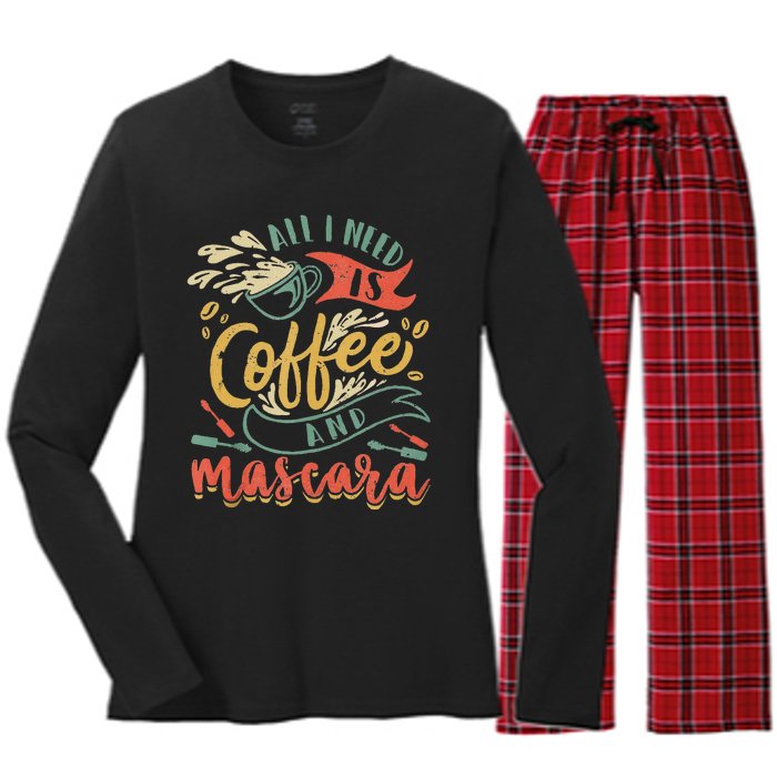 Funny All I Need Is Coffee And Mascara Makeup Gift Women's Long Sleeve Flannel Pajama Set 