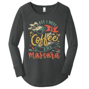 Funny All I Need Is Coffee And Mascara Makeup Gift Women's Perfect Tri Tunic Long Sleeve Shirt