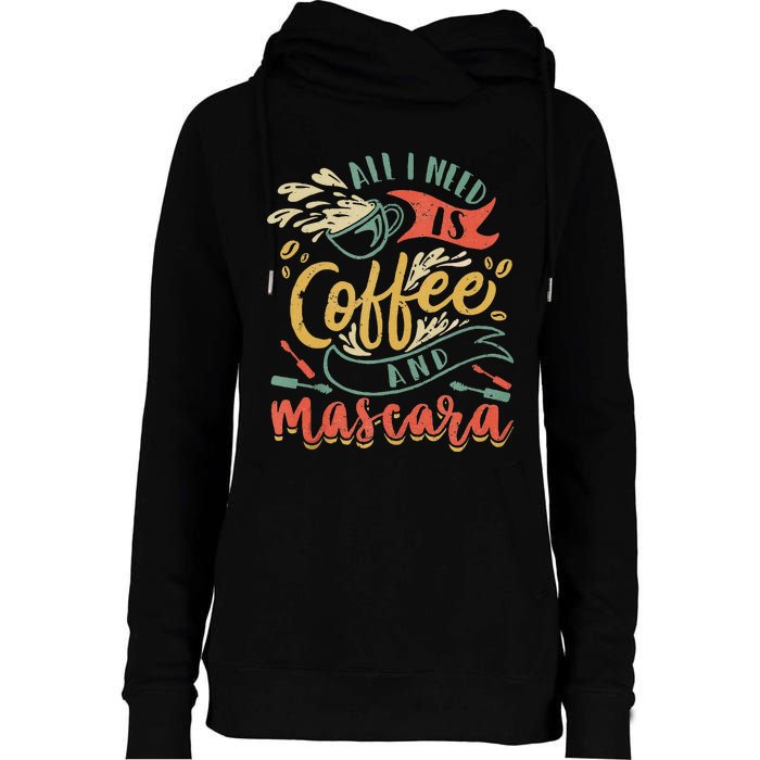 Funny All I Need Is Coffee And Mascara Makeup Gift Womens Funnel Neck Pullover Hood