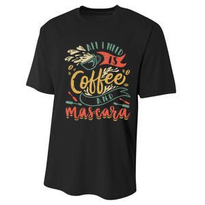 Funny All I Need Is Coffee And Mascara Makeup Gift Performance Sprint T-Shirt