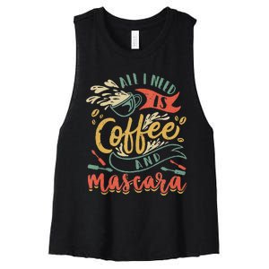 Funny All I Need Is Coffee And Mascara Makeup Gift Women's Racerback Cropped Tank