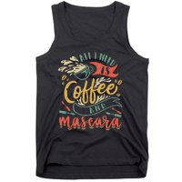 Funny All I Need Is Coffee And Mascara Makeup Gift Tank Top