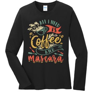 Funny All I Need Is Coffee And Mascara Makeup Gift Ladies Long Sleeve Shirt