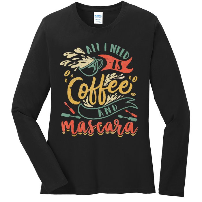 Funny All I Need Is Coffee And Mascara Makeup Gift Ladies Long Sleeve Shirt