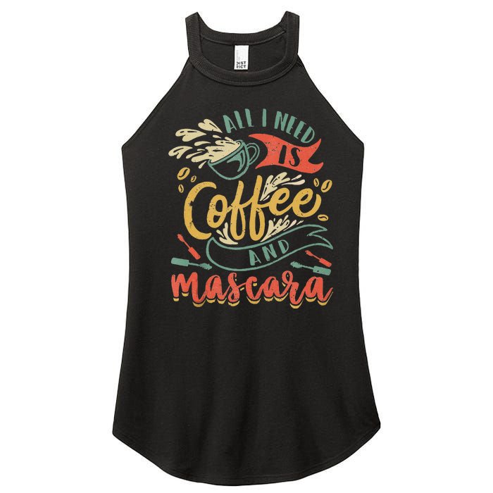 Funny All I Need Is Coffee And Mascara Makeup Gift Women's Perfect Tri Rocker Tank