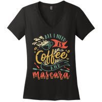 Funny All I Need Is Coffee And Mascara Makeup Gift Women's V-Neck T-Shirt