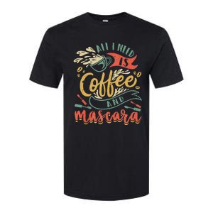 Funny All I Need Is Coffee And Mascara Makeup Gift Softstyle CVC T-Shirt