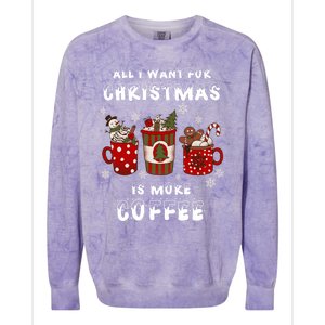 Funny All I Want For Christmas Is More Coffee Lover Pajamas Gift Colorblast Crewneck Sweatshirt