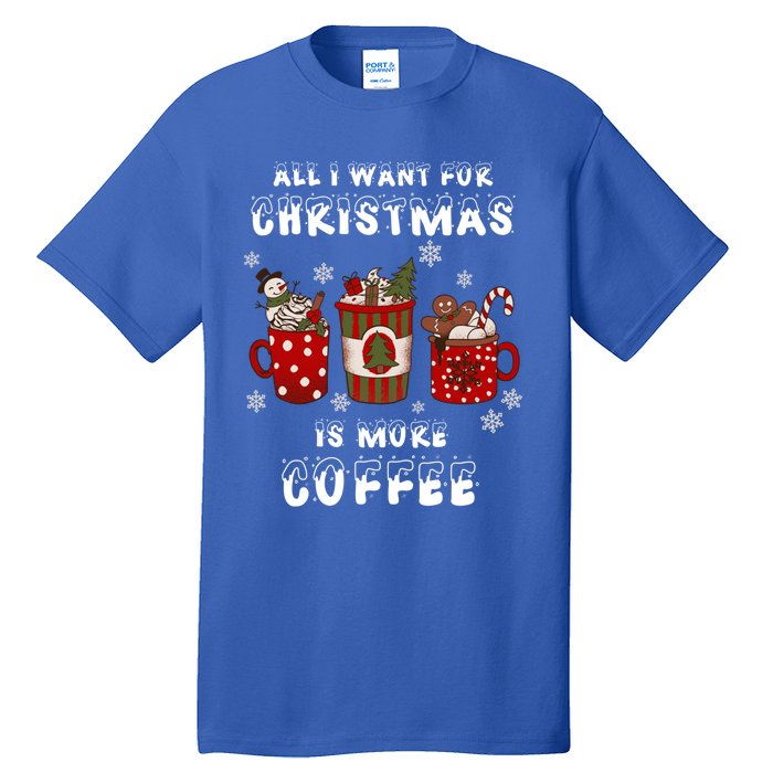 Funny All I Want For Christmas Is More Coffee Lover Pajamas Gift Tall T-Shirt