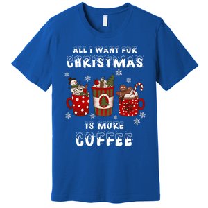 Funny All I Want For Christmas Is More Coffee Lover Pajamas Gift Premium T-Shirt