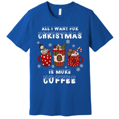 Funny All I Want For Christmas Is More Coffee Lover Pajamas Gift Premium T-Shirt