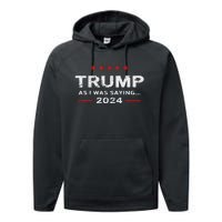 Funny As I Was Saying Trump 2024 For President Performance Fleece Hoodie