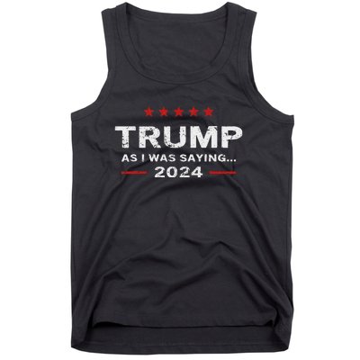 Funny As I Was Saying Trump 2024 For President Tank Top