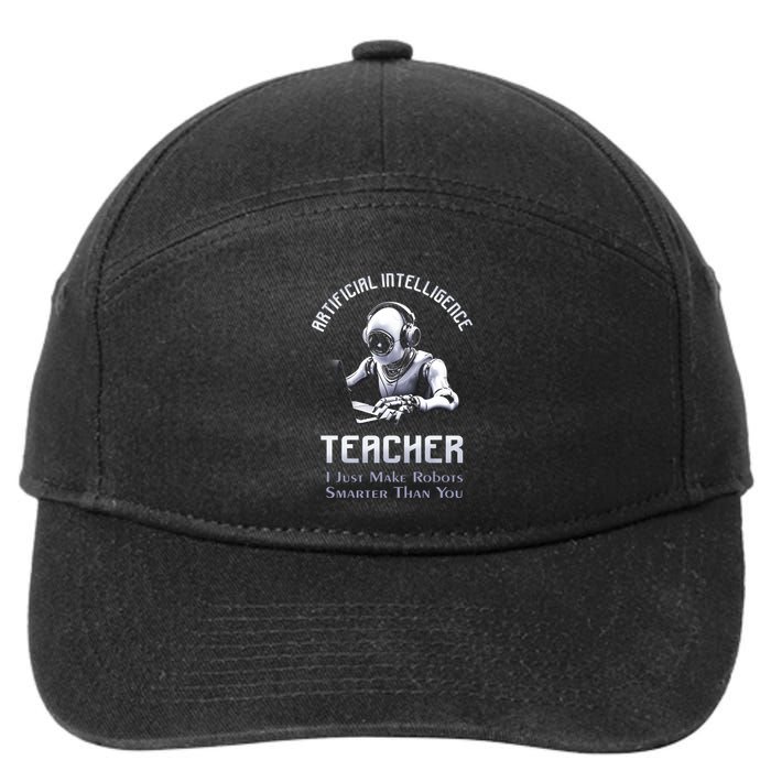 Funny Artificial Intelligence Teacher Robotics Engineer Great Gift 7-Panel Snapback Hat