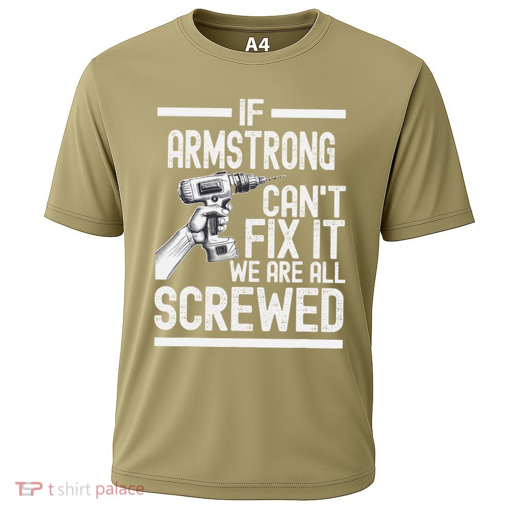 Funny Armstrong. If Armstrong CanT Fix It WeRe All Screw Cooling Performance Crew T-Shirt