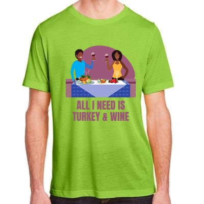 Funny All I Need Is Turkey And Wine Thanksgiving Dinner Gift Adult ChromaSoft Performance T-Shirt