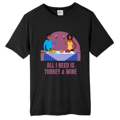 Funny All I Need Is Turkey And Wine Thanksgiving Dinner Gift Tall Fusion ChromaSoft Performance T-Shirt