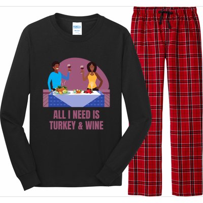 Funny All I Need Is Turkey And Wine Thanksgiving Dinner Gift Long Sleeve Pajama Set