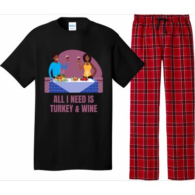 Funny All I Need Is Turkey And Wine Thanksgiving Dinner Gift Pajama Set