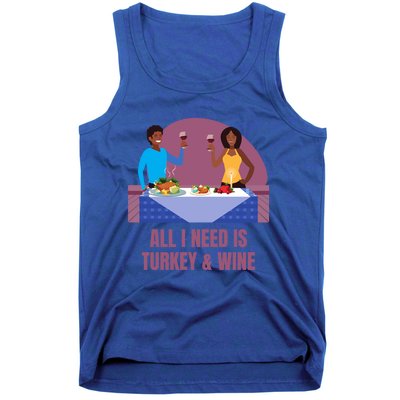 Funny All I Need Is Turkey And Wine Thanksgiving Dinner Gift Tank Top